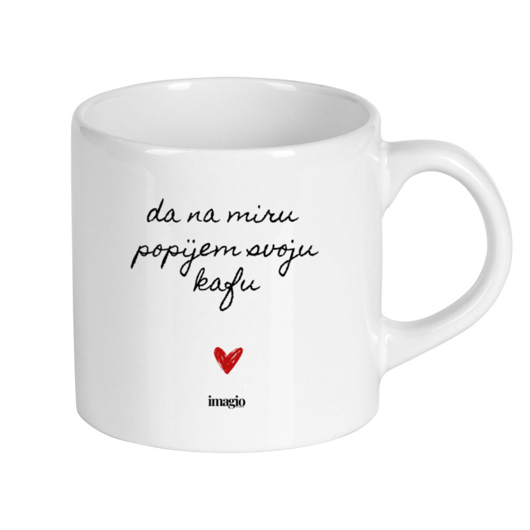 Šolja - Da na miru popijem kafu - 200ml