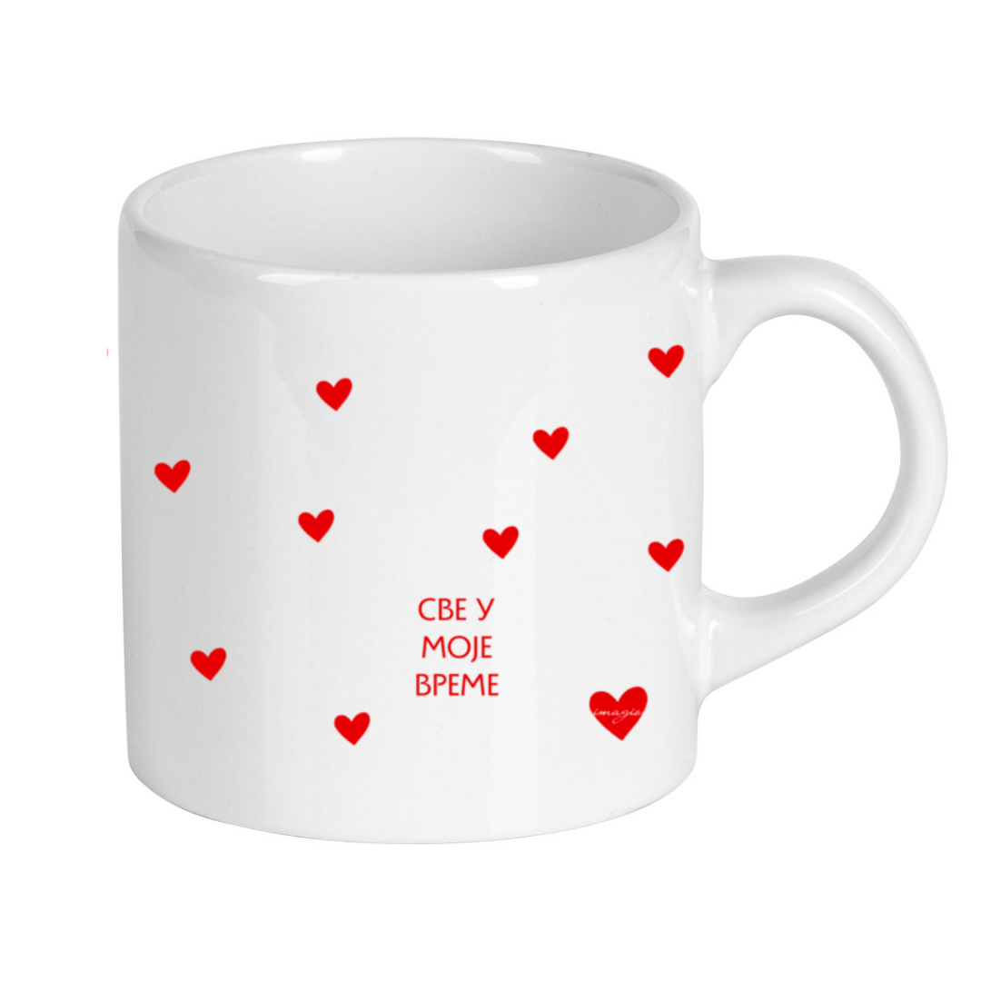 Mug - Sve u moje vreme - 200ml