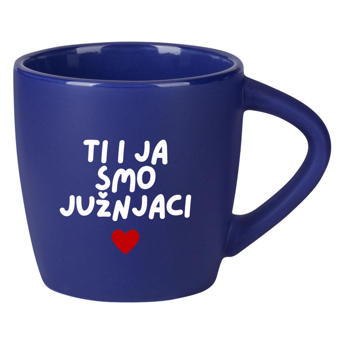 NOVO Šolja - Ti i ja smo južnjaci - Teget 220ml