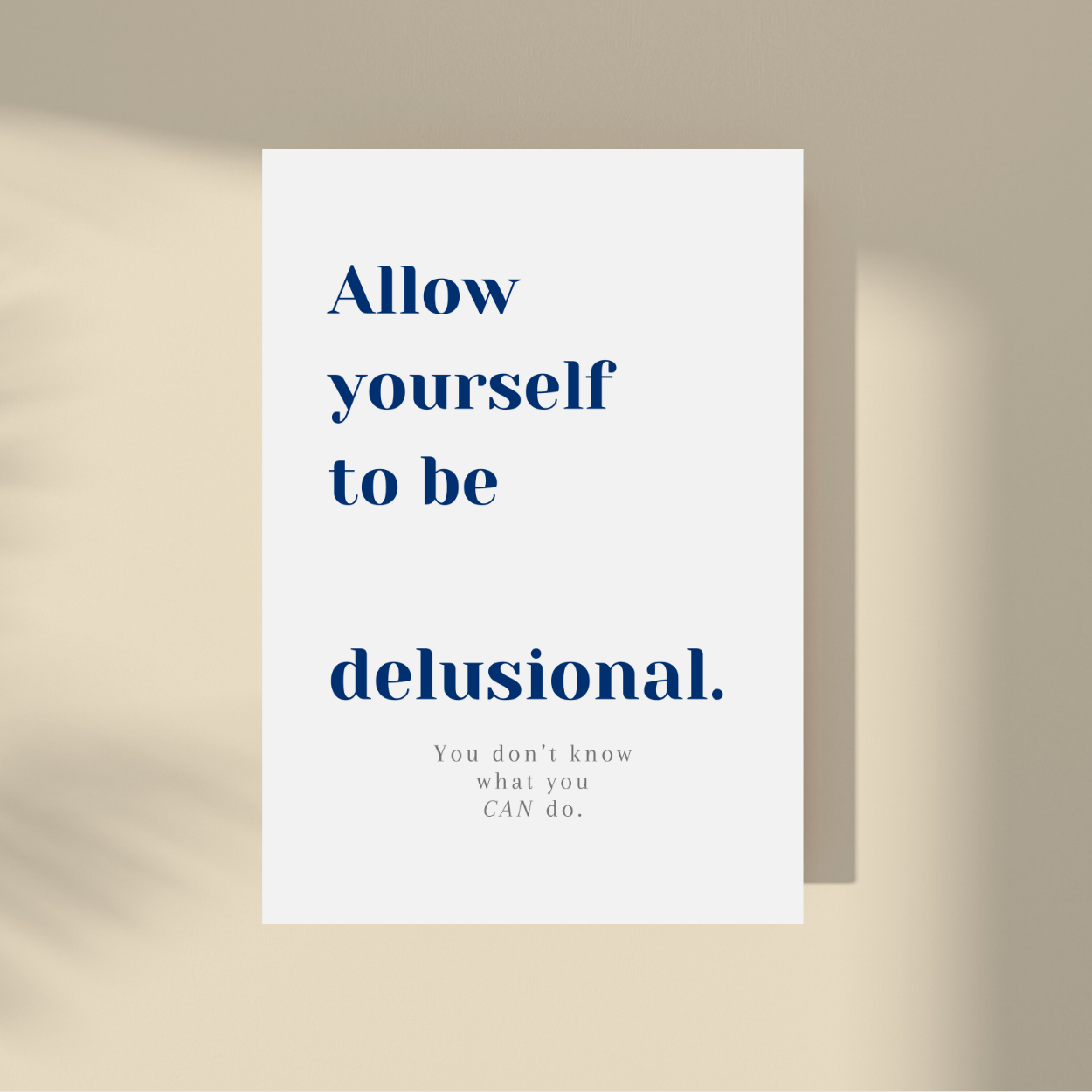 Allow Yourself to Be Delusional.