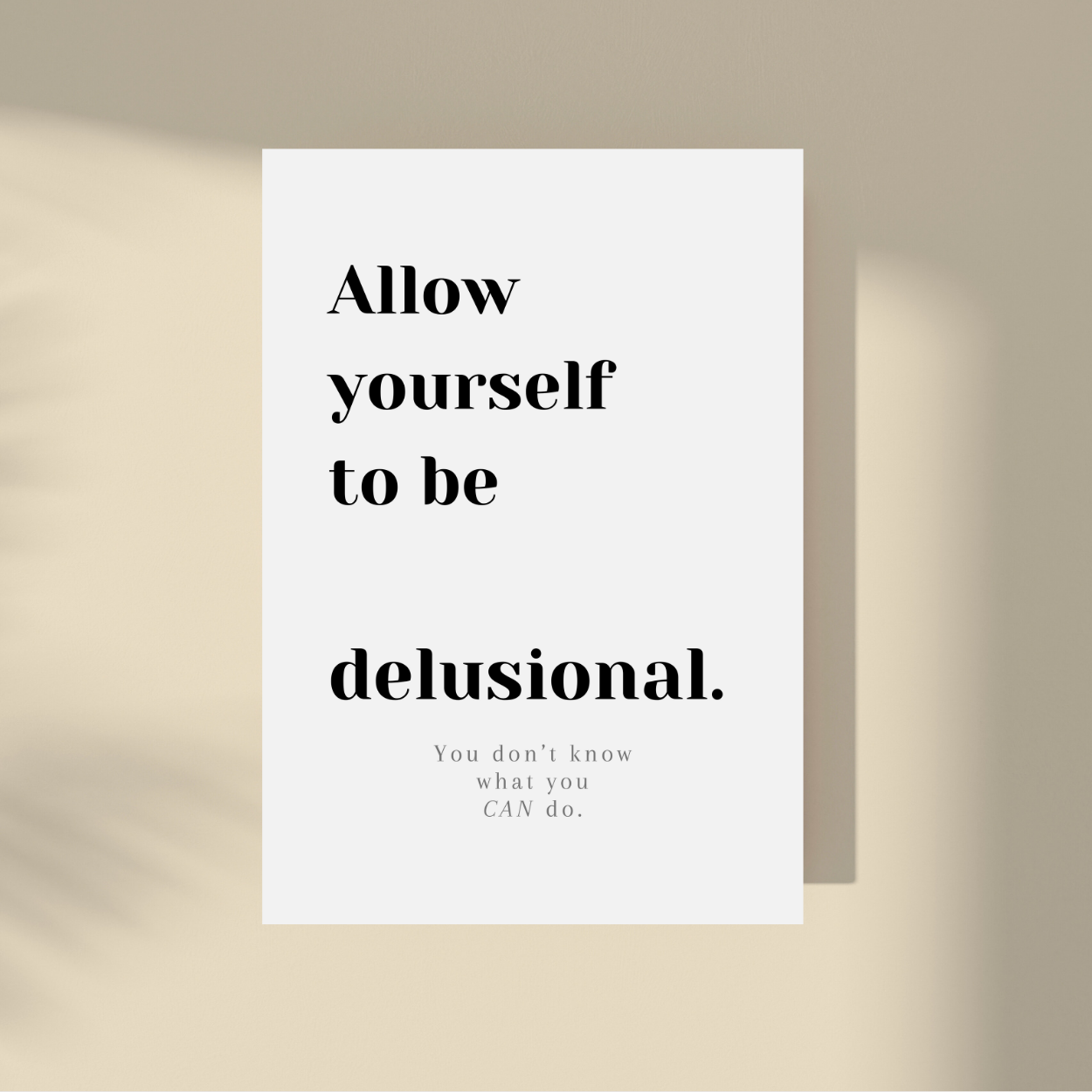 Allow Yourself to Be Delusional.