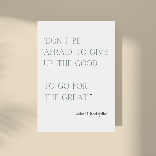 Motivational Quote - Don't Be Afraid to Give Up the Good