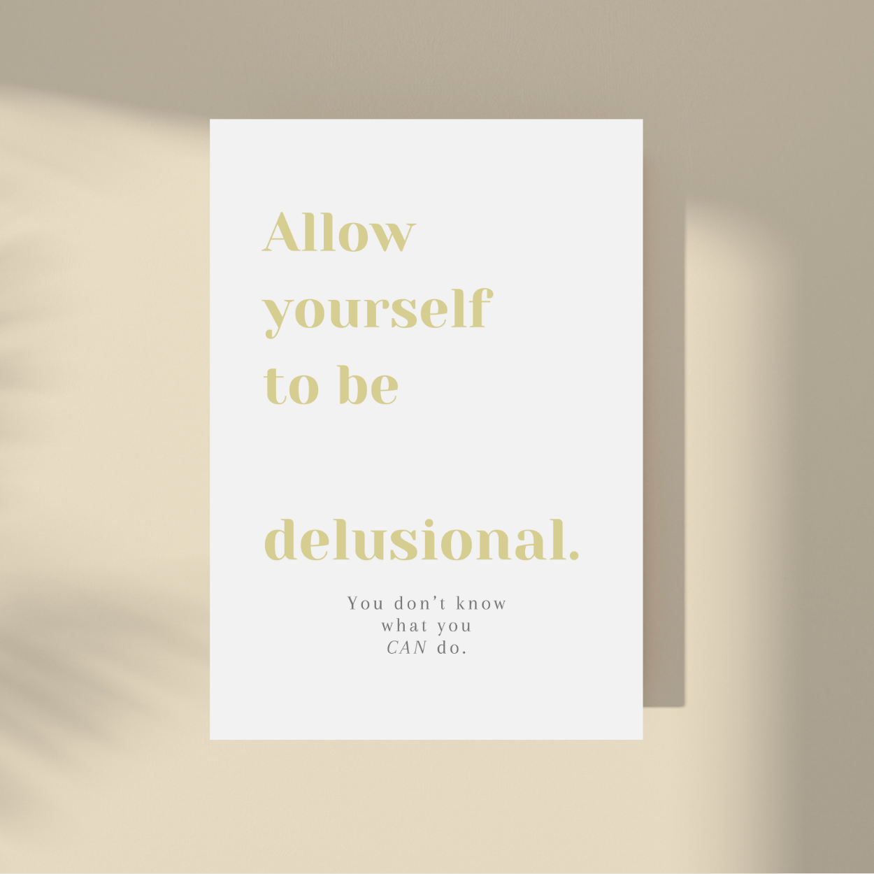 Allow Yourself to Be Delusional.