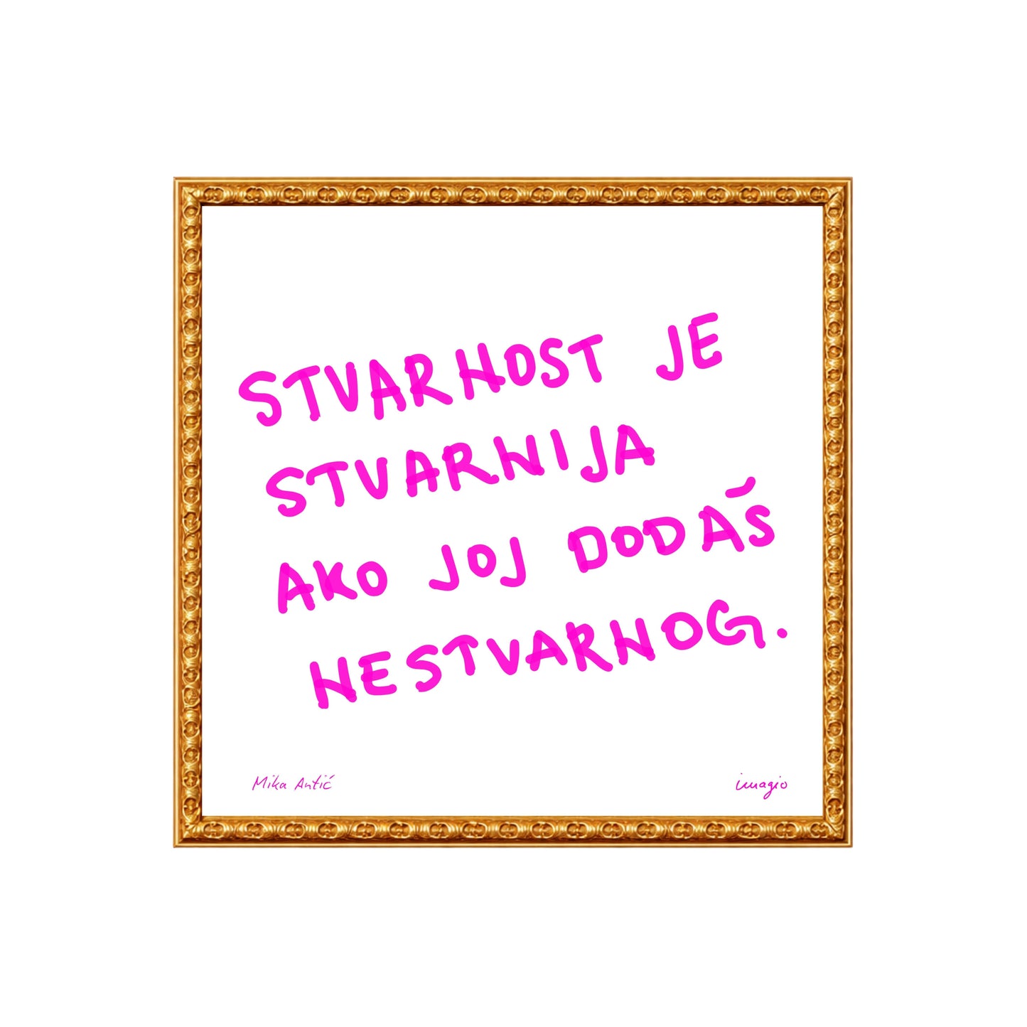 The Script - Framed Art - Mika Antić "Stvarnost je stvarnija ako joj dodaš malo nestvarnog"
