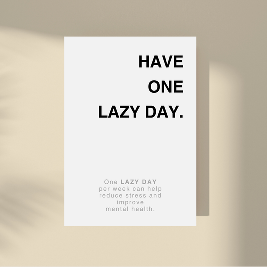 Have One Lazy Day.