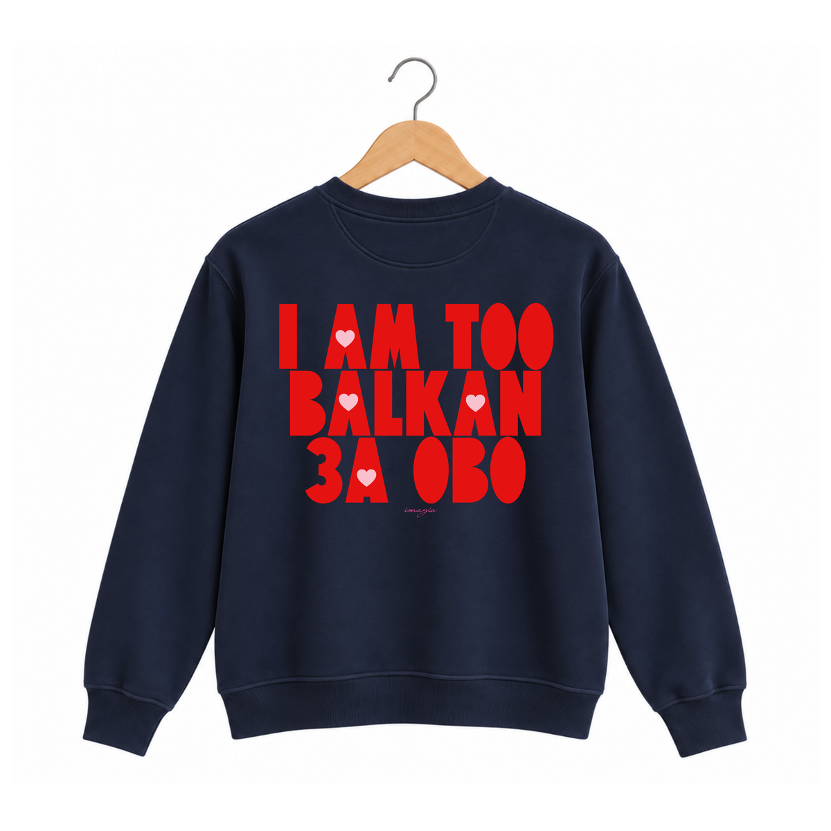 Navy sweatshirt - I am too Balkan za ovo