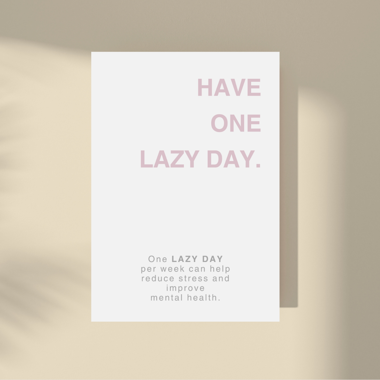 Have One Lazy Day.