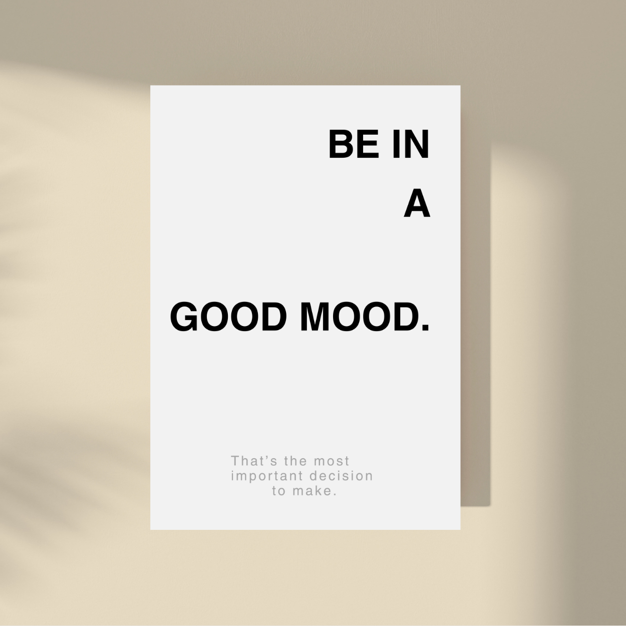 Be in a Good Mood.