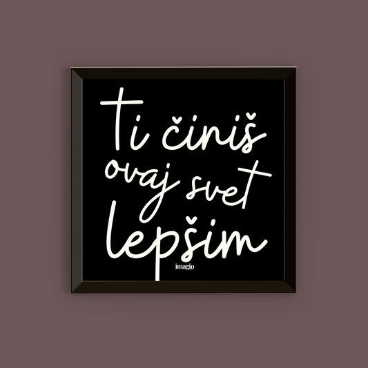 Miniature Black Edition - Ti činiš ovaj svet lepšim