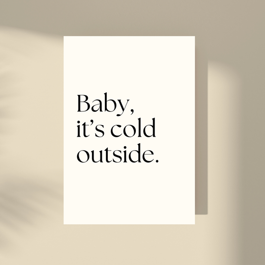 Hey, It's Christmas - Baby It's Cold Outside.