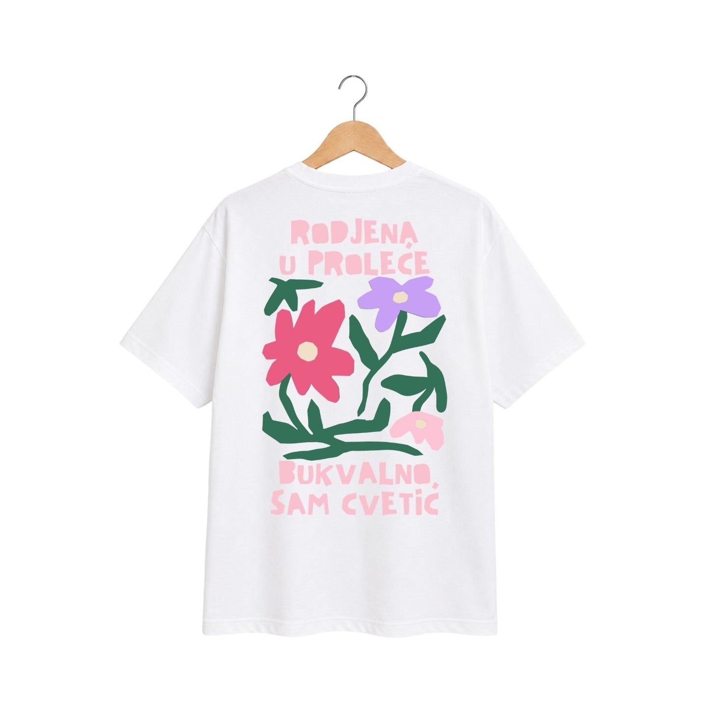 Preorder - T-Shirt -  Rodjena u proleće, bukvalno sam cvetić