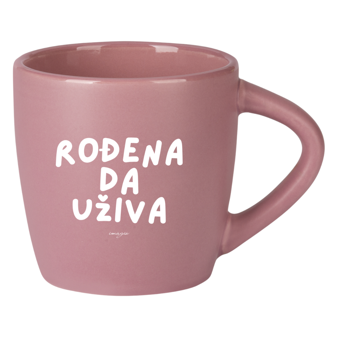 Mug - Rodjena da uživa - Blush 220ml