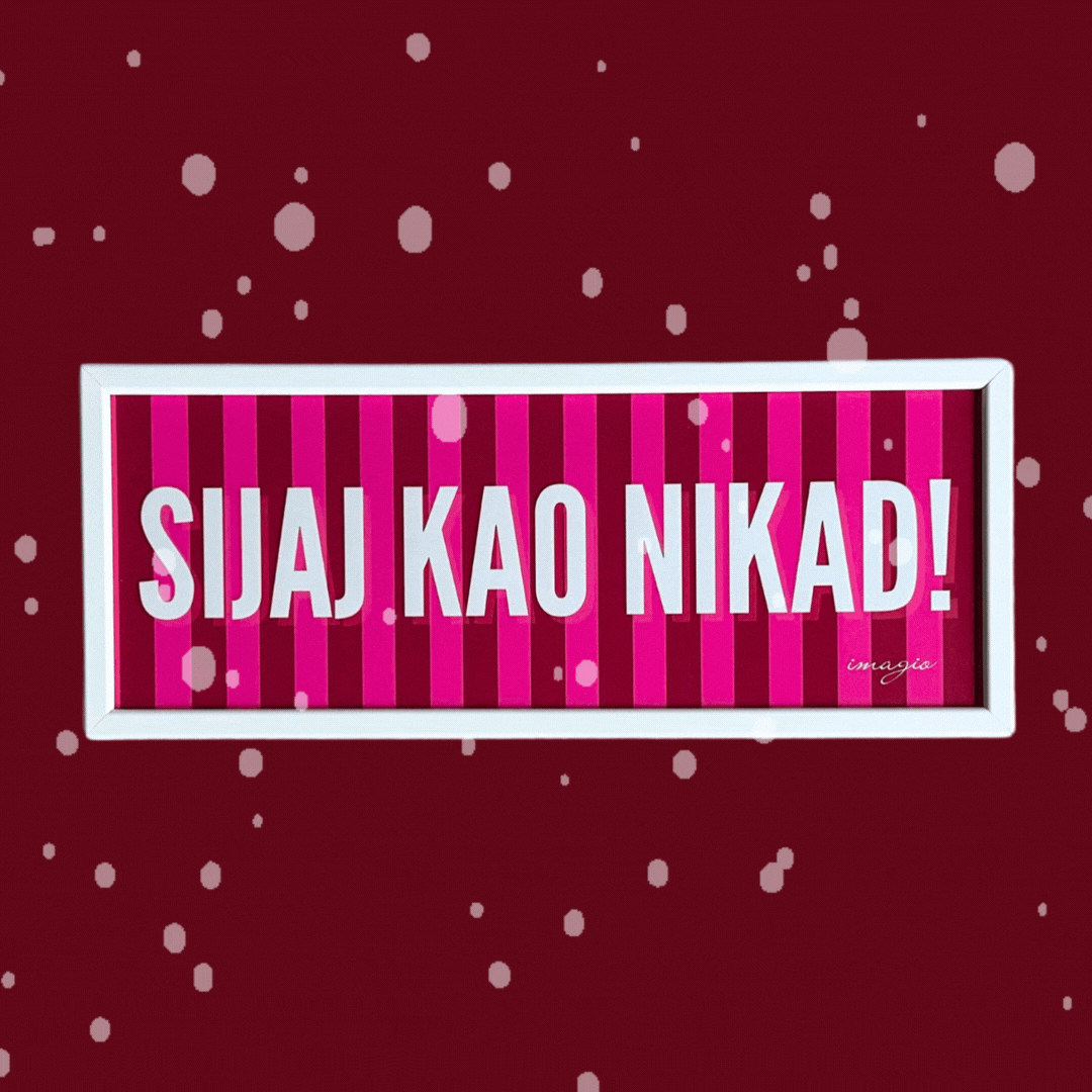 SIJAJ KAO NIKAD! 42X17 cm White Frame