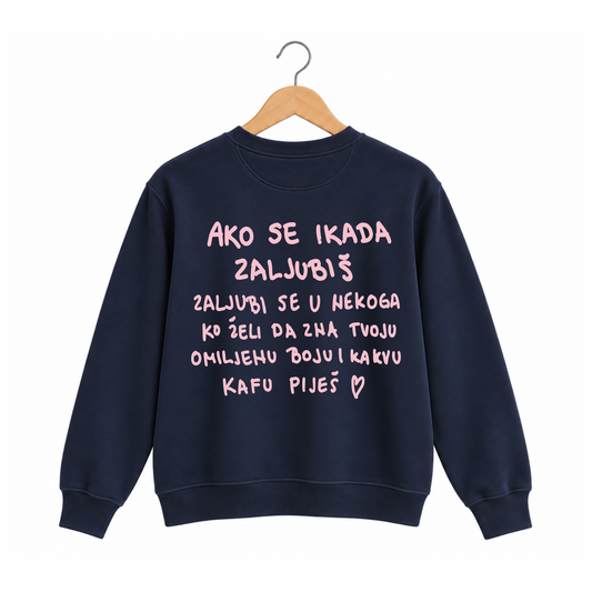 PREORDER Sweatshirt - "Ako se ikad zaljubiš..." Navy