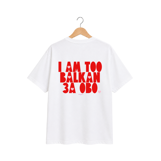 T-Shirt -  I am too Balkan за ово